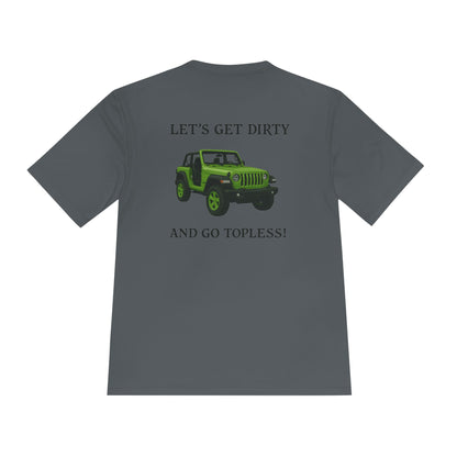 Unisex Moisture Wicking Tee - "Let's Get Dirty and Go Topless!" Adventure Shirt