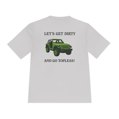 Unisex Moisture Wicking Tee - "Let's Get Dirty and Go Topless!" Adventure Shirt