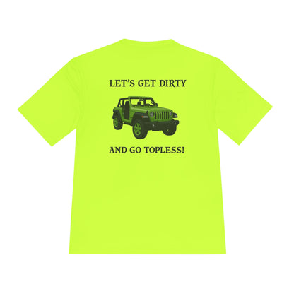 Unisex Moisture Wicking Tee - "Let's Get Dirty and Go Topless!" Adventure Shirt