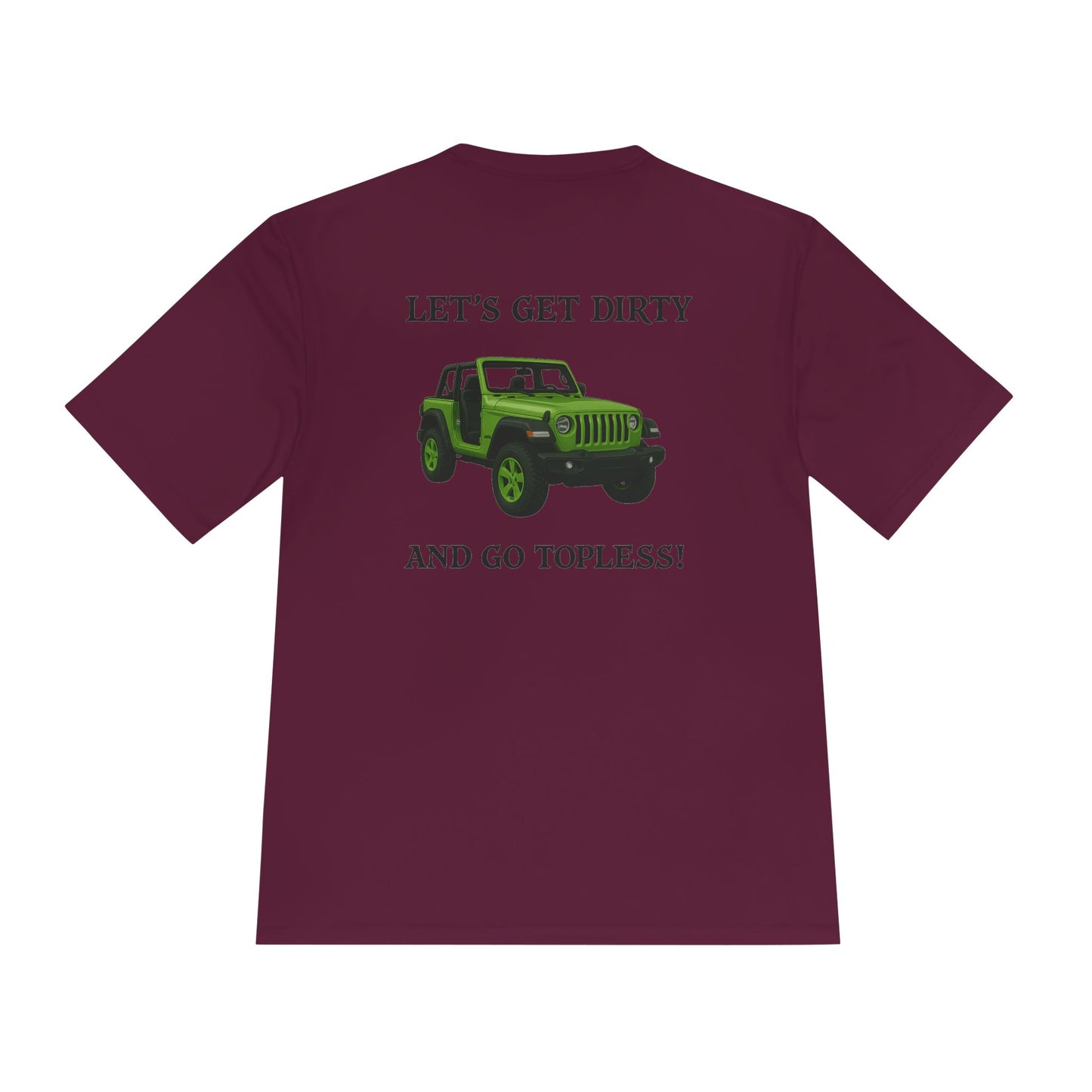 Unisex Moisture Wicking Tee - "Let's Get Dirty and Go Topless!" Adventure Shirt