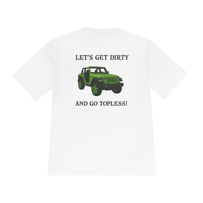 Unisex Moisture Wicking Tee - "Let's Get Dirty and Go Topless!" Adventure Shirt