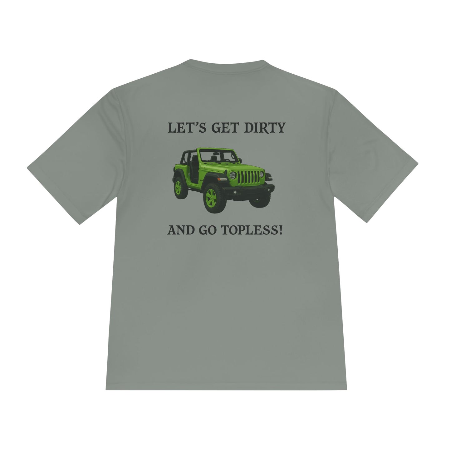 Unisex Moisture Wicking Tee - "Let's Get Dirty and Go Topless!" Adventure Shirt