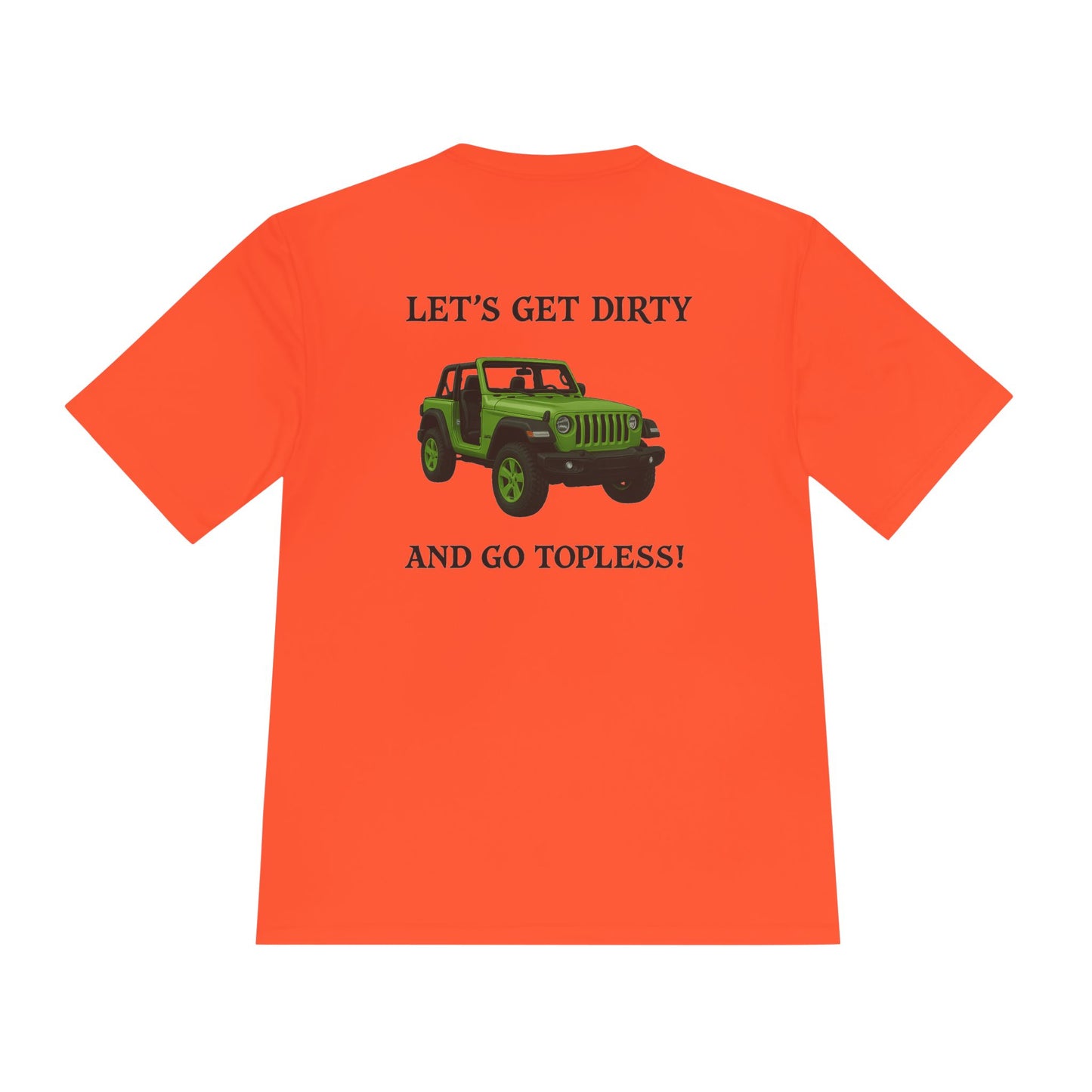 Unisex Moisture Wicking Tee - "Let's Get Dirty and Go Topless!" Adventure Shirt