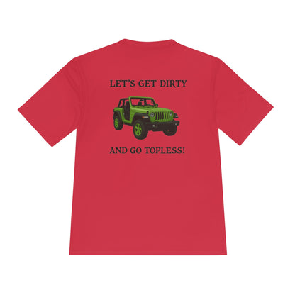 Unisex Moisture Wicking Tee - "Let's Get Dirty and Go Topless!" Adventure Shirt