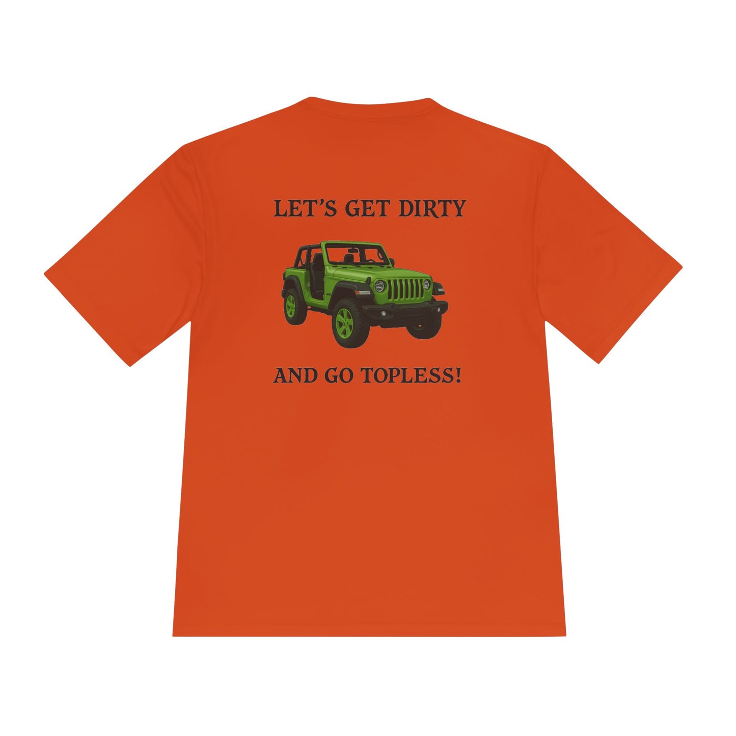 Unisex Moisture Wicking Tee - "Let's Get Dirty and Go Topless!" Adventure Shirt