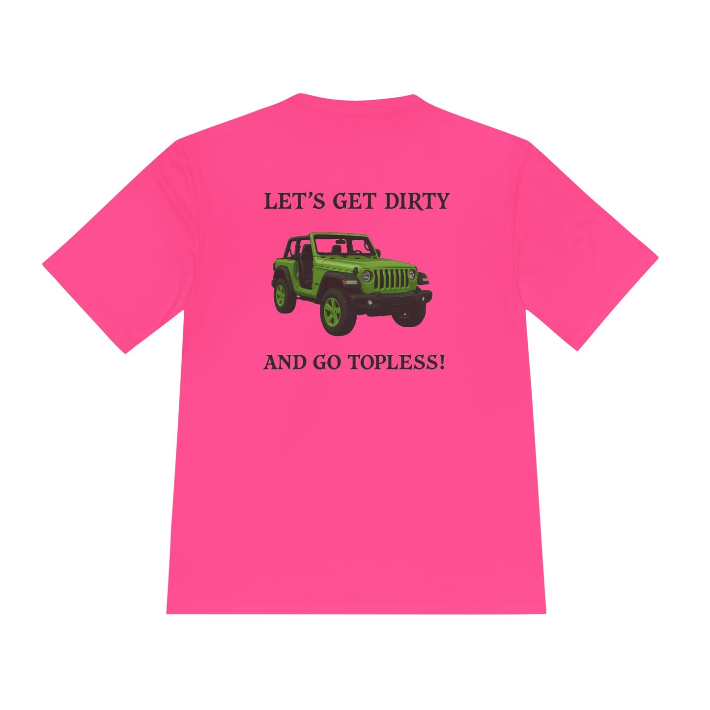 Unisex Moisture Wicking Tee - "Let's Get Dirty and Go Topless!" Adventure Shirt