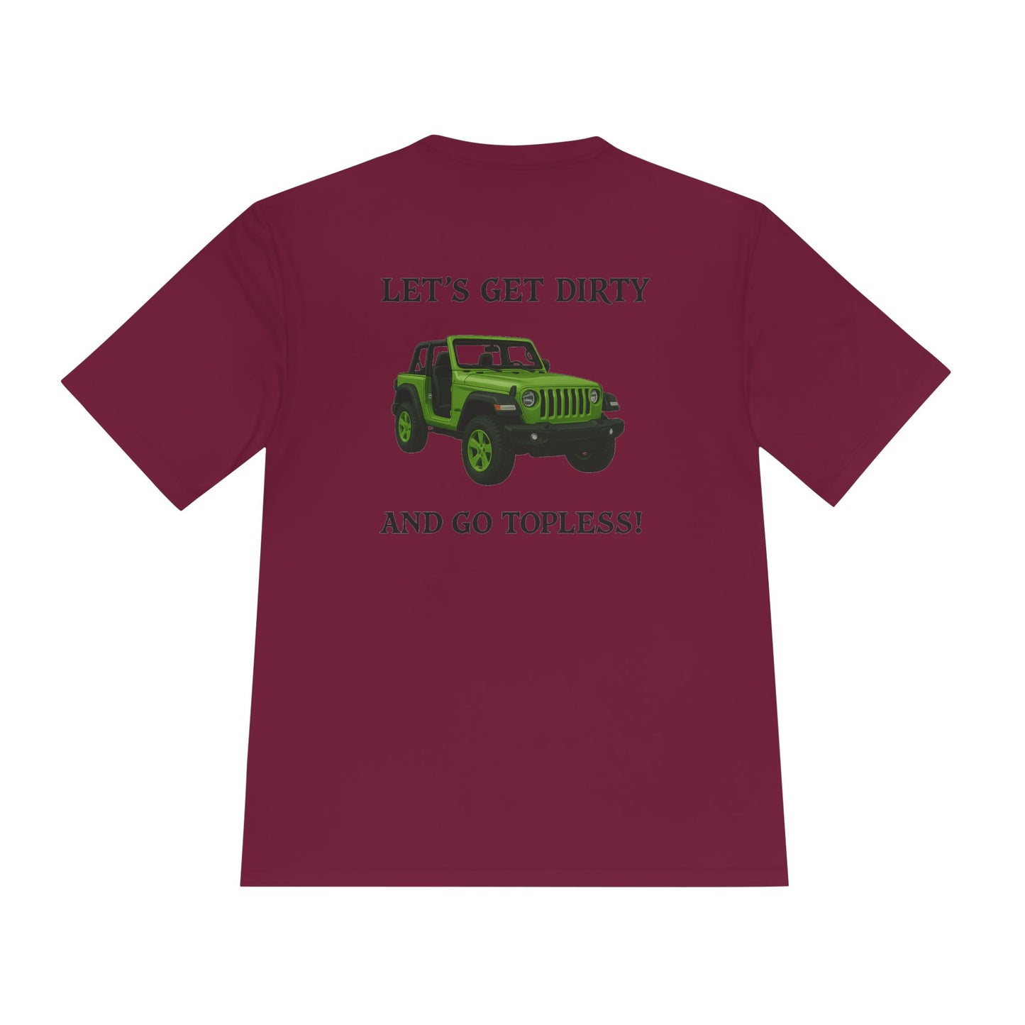 Unisex Moisture Wicking Tee - "Let's Get Dirty and Go Topless!" Adventure Shirt