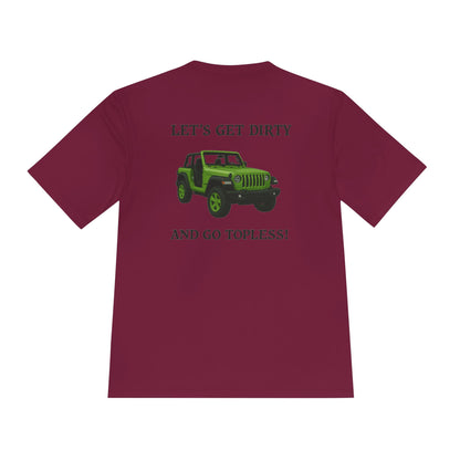 Unisex Moisture Wicking Tee - "Let's Get Dirty and Go Topless!" Adventure Shirt